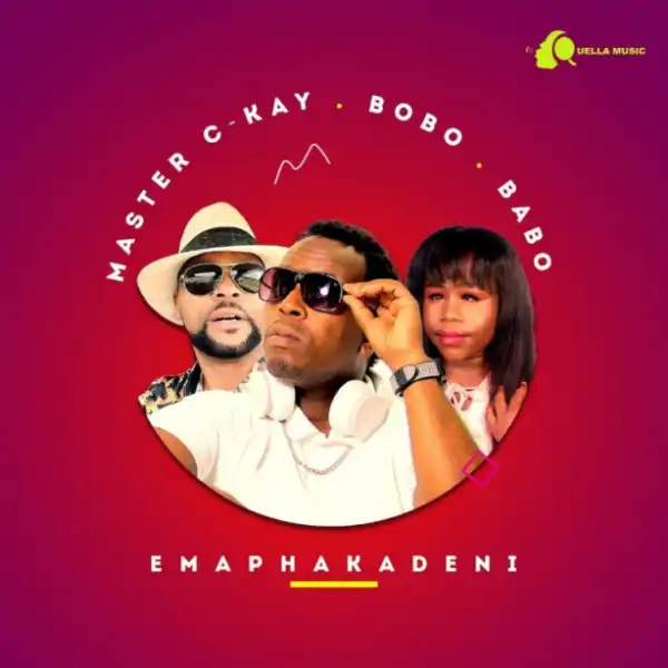 Master C-Kay - Emaphakadeni ft. Bobo & Babo